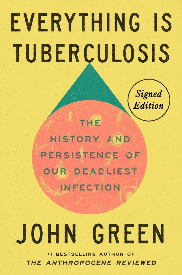 Everything Is Tuberculosis (Signed Edition): The History and Persistence of Our Deadliest Infection bookcover