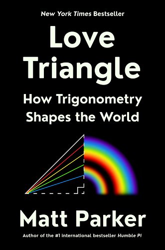 Love Triangle: How Trigonometry Shapes the World - Parker, Matt