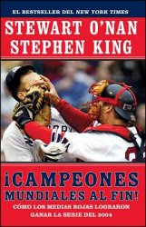 Campeones Mundiales Al Fin! (Faithful): Como Los Medias Rojas Lograron Ganar La Serie del 2004 (Two Diehard Boston Red Sox Fans Chronicle the Historic