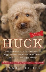 Huck: The Remarkable True Story of How One Lost Puppy Taught a Family--and a Whole Town--About Hope and Happy Endings