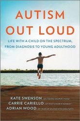 Autism Out Loud: Life with a Child on the Spectrum, from Diagnosis to Young Adulthood (Original)