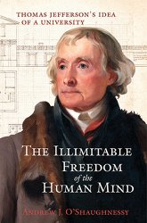 The Illimitable Freedom of the Human Mind: Thomas Jefferson's Idea of a University