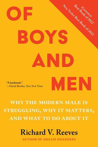 Of Boys and Men: Why the Modern Male Is Struggling, Why It Matters, and What to Do about It - Reeves, Richard V.