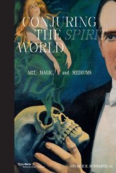 Conjuring the Spirit World: Art, Magic, and Mediums