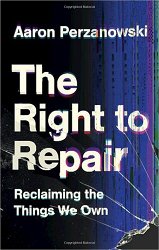 The Right to Repair: Reclaiming the Things We Own