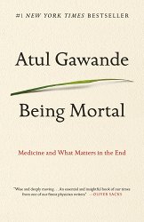 Being Mortal: Medicine and What Matters in the End