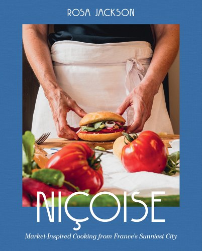 Niçoise: Market-Inspired Cooking from France's Sunniest City - Jackson, Rosa