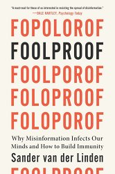 Foolproof: Why Misinformation Infects Our Minds and How to Build Immunity