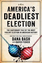 America's Deadliest Election: The Cautionary Tale of the Most Violent Election in American History (Original)