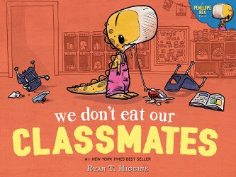 We Don't Eat Our Classmates: A Penelope Rex Book