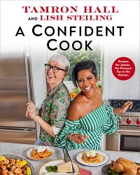 A Confident Cook: Recipes for Joyous, No-Pressure Fun in the Kitchen