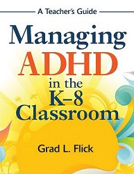 Managing ADHD in the K-8 Classroom: A Teacher′s Guide (Teacher's Guide)