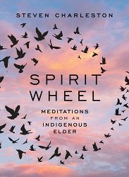 Spirit Wheel: Meditations from an Indigenous Elder