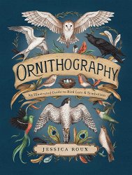 Ornithography: An Illustrated Guide to Bird Lore & Symbolism Volume 2