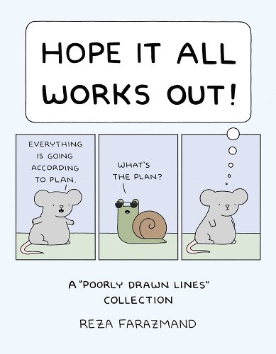 Hope It All Works Out!: A Poorly Drawn Lines Collection - Farazmand, Reza