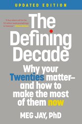 The Defining Decade: Why Your Twenties Matter--And How to Make the Most of Them Now (Revised)