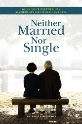 Neither Married Nor Single: When Your Partner Has Alzheimer's or Other Dementia