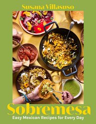 Sobremesa: Easy Mexican Recipes for Every Day