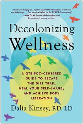 Decolonizing Wellness: A Qtbipoc-Centered Guide to Escape the Diet Trap, Heal Your Self-Image, and Achieve Body Liberation