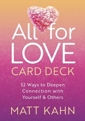 All for Love Card Deck: 52 Ways to Deepen Connection with Yourself and Others