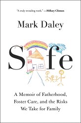 Safe: A Memoir of Fatherhood, Foster Care, and the Risks We Take for Family