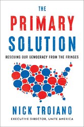 The Primary Solution: Rescuing Our Democracy from the Fringes