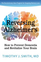 Reversing Alzheimer's: How to Prevent Dementia and Revitalize Your Brain