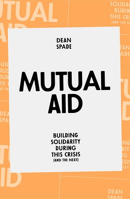 Mutual Aid: Building Solidarity During This Crisis (and the Next) bookcover