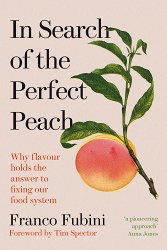 In Search of the Perfect Peach: Why Flavour Holds the Answer to Fixing Our Food System