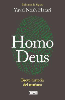 Homo Deus: Breve Historia del Mañana / Homo Deus. a History of Tomorrow: Breve Historia del Mañana = Homo Deus - Harari, Yuval Noah