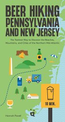 Beer Hiking Pennsylvania and New Jersey: The Tastiest Way to Discover the Beaches, Mountains, and Cities of the Northern Mid-Atlantic