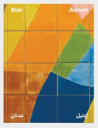 Etel Adnan: Between East and West