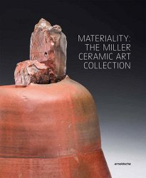 Materiality: The Miller Ceramic Art Collection