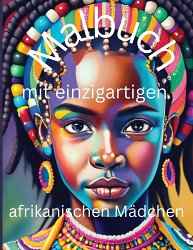 Malbuch mit einzigartigen afrikanischen Mädchen: Entdecken Sie die künstlerische Vielfalt afrikanischer Schönheit und Kultur in diesem inspirierenden