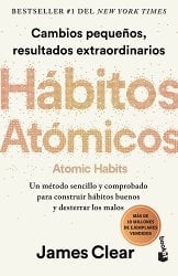 Hábitos Atómicos: Cambios Pequeños, Resultados Extraordinarios / Atomic Habits