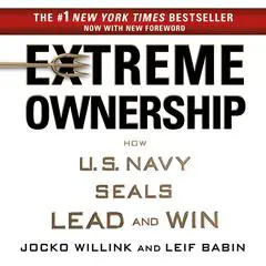 Extreme Ownership: How U.S. Navy SEALs Lead and Win Audibook, by Jocko Willink, Leif Babin