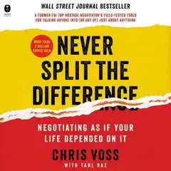 Never Split the Difference: Negotiating As If Your Life Depended On It Audibook, by 