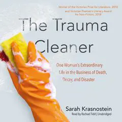 The Trauma Cleaner: One Woman’s Extraordinary Life in the Business of Death, Decay, and Disaster Audibook, by 