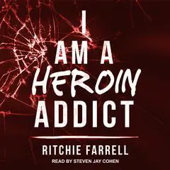 I Am A Heroin Addict Audibook, by 