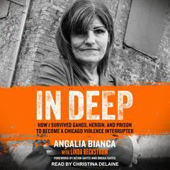 In Deep: How I Survived Gangs, Heroin, and Prison to Become a Chicago Violence Interrupter Audibook, by 