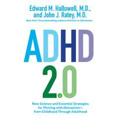 ADHD 2.0: New Science and Essential Strategies for Thriving with Distraction--from Childhood through Adulthood Audibook, by Edward M. Hallowell, John J. Ratey