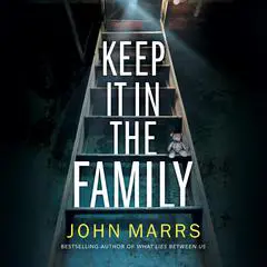 Keep It in the Family Audibook, by John Marrs