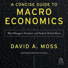 A Concise Guide to Macroeconomics, Second Edition: What Managers, Executives, and Students Need to Know Audibook, by 