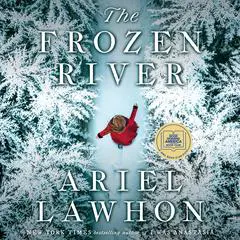 The Frozen River: A Novel Audibook, by 