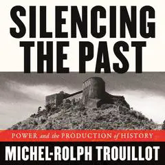 Silencing the Past: Power and the Production of History Audibook, by 