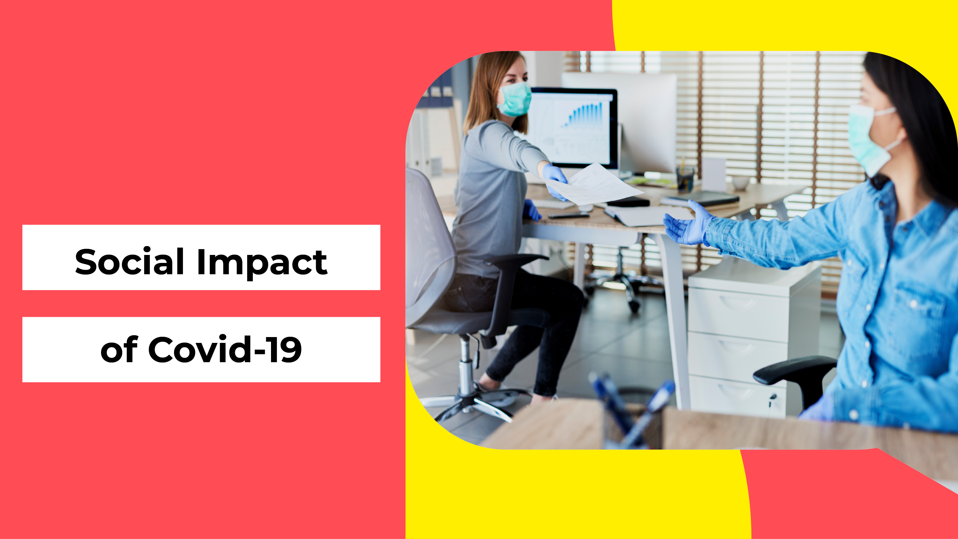 The Social Impact of Covid-19