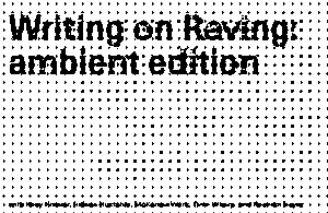 e-flux Writing on Raving: ambient edition
