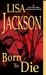 Born To Die (To Die, #3) by Lisa Jackson