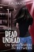 Dead, Undead, or Somewhere in Between (Rhiannon's Law, #1) by J.A. Saare