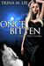 Once Bitten (Alexa O’Brien, Huntress, #1) by Trina M. Lee